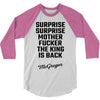 Surprise Surprise Mother Fucker The King Is Back 3/4 Sleeve Shirt