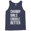 chubby girls cuddle better funny Tank Top