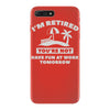 i'm retired iPhone 7 Plus Case