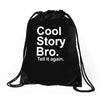 cool story bro, tell it again Drawstring Bags
