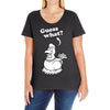 Guess What Ladies Curvy T-Shirt