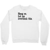 hang on let me overthink this Crewneck Sweatshirt
