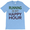 running is my happy hour T-Shirt