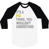 it's a pig thing 3/4 Sleeve Shirt