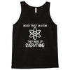 never trust an atom Tank Top
