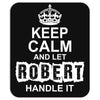 Keep Calm And Let Robert Handle It Mousepad