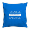 excuses dont burn calories Throw Pillow