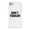Don't Touch iPhone 7 Case