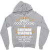 Smart Good Looking Science Teacher Doesnt Get Better Than This Zipper Hoodie