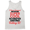 i never dreamed i would be a super cool scorpio but here i am killing Tank Top