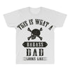This Is What A Bad Ass Dad Looks Like All Over Men's T-shirt