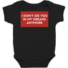 i don't See You in My Dreams Anymore Baby Bodysuit