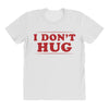 I Don't Hug All Over Women's T-shirt