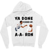 ya done messed up Zipper Hoodie