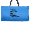 train insane or remain the same workout gym fitness exercise tee shirt Weekender Totes