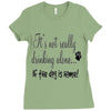 IT'S NOT REALLY DRINKING ALONE Ladies Fitted T-Shirt