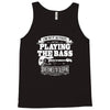 not always playing the bass Tank Top