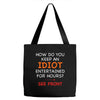 how do you keep an idiot entertained for hours see front Tote Bags