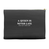 a queen is never late Accessory Pouches