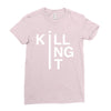 killing it Ladies Fitted T-Shirt