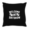 welcome to the shitshow Throw Pillow