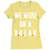 Friends Quote - We Were On A Break Ladies Fitted T-Shirt