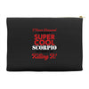 i never dreamed i would be a super cool scorpio but here i am killing Accessory Pouches