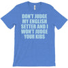 dont judge my english setter T-Shirt