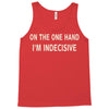 on one hand i'm indecisive Tank Top
