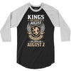Kings Are Born In August But The Real Kings Are Born On August 2 3/4 Sleeve Shirt
