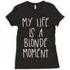 my life is a blonde moment Ladies Fitted T-Shirt