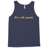 It's All Good Tank Top