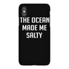 The Ocean Made Me Salty iPhoneX