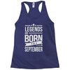 legends are born in september Racerback Tank
