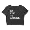 Be Kind To Animals Crop Top