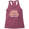 This Is What a Cancer Survivor Looks Like Racerback Tank