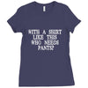 need pants Ladies Fitted T-Shirt