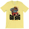go big T-Shirt