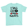 I Still Live With My Parents Youth Tee