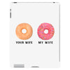 your wife my wife donuts iPad 3 and 4 Case