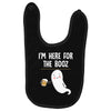 Im Here For The Booz Baby Bibs