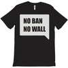 no ban no wall T-Shirt