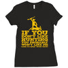 if you don't like hunting Ladies Fitted T-Shirt