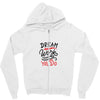 dream work unless youdo Zipper Hoodie