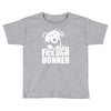 ted fick dich donner Toddler T-shirt