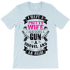 I Have a Pretty Wife I Also Have a Gun a Shovel and an Alibi T-Shirt