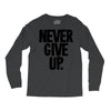 never give up Long Sleeve Shirts