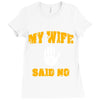 my wife said no Ladies Fitted T-Shirt