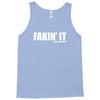 fakin' it Tank Top