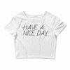 have a nice day Crop Top
